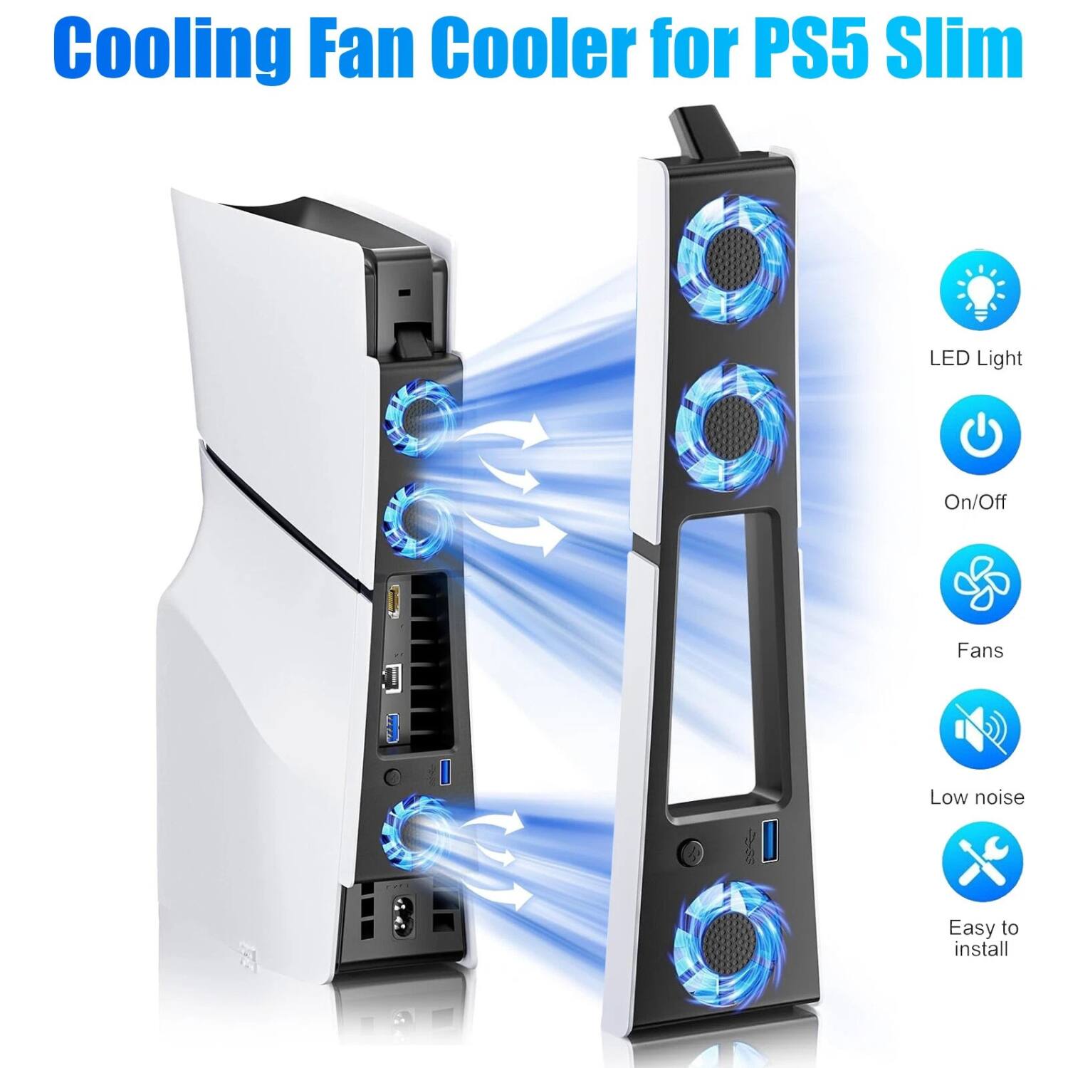 Cooling Fan Cooler for PS5 Slim

- LED Light
- On/Off
- Fans
- Low noise
- Easy to install