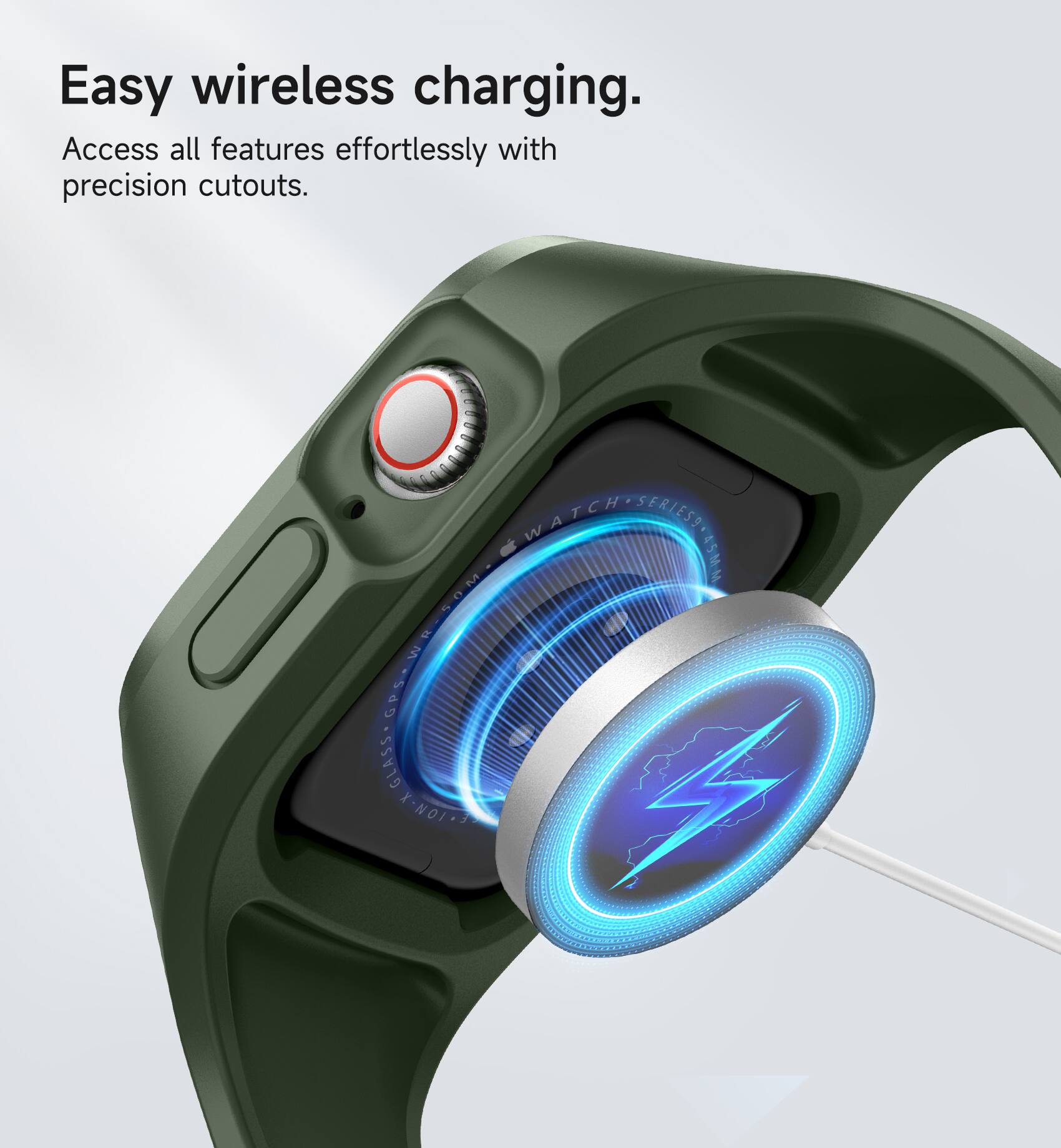 Easy wireless charging.  
Access all features effortlessly with precision cutouts.  

WATCH SERIES  
SMI SERIES  
9 15MM  
MOP  
GPS  
GLASS  
X-NOI