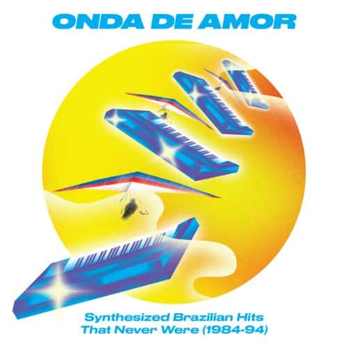 Onda De Amor: Synthesized Brazilian Hits That Never Were (1984-94) [LP] - VINYL