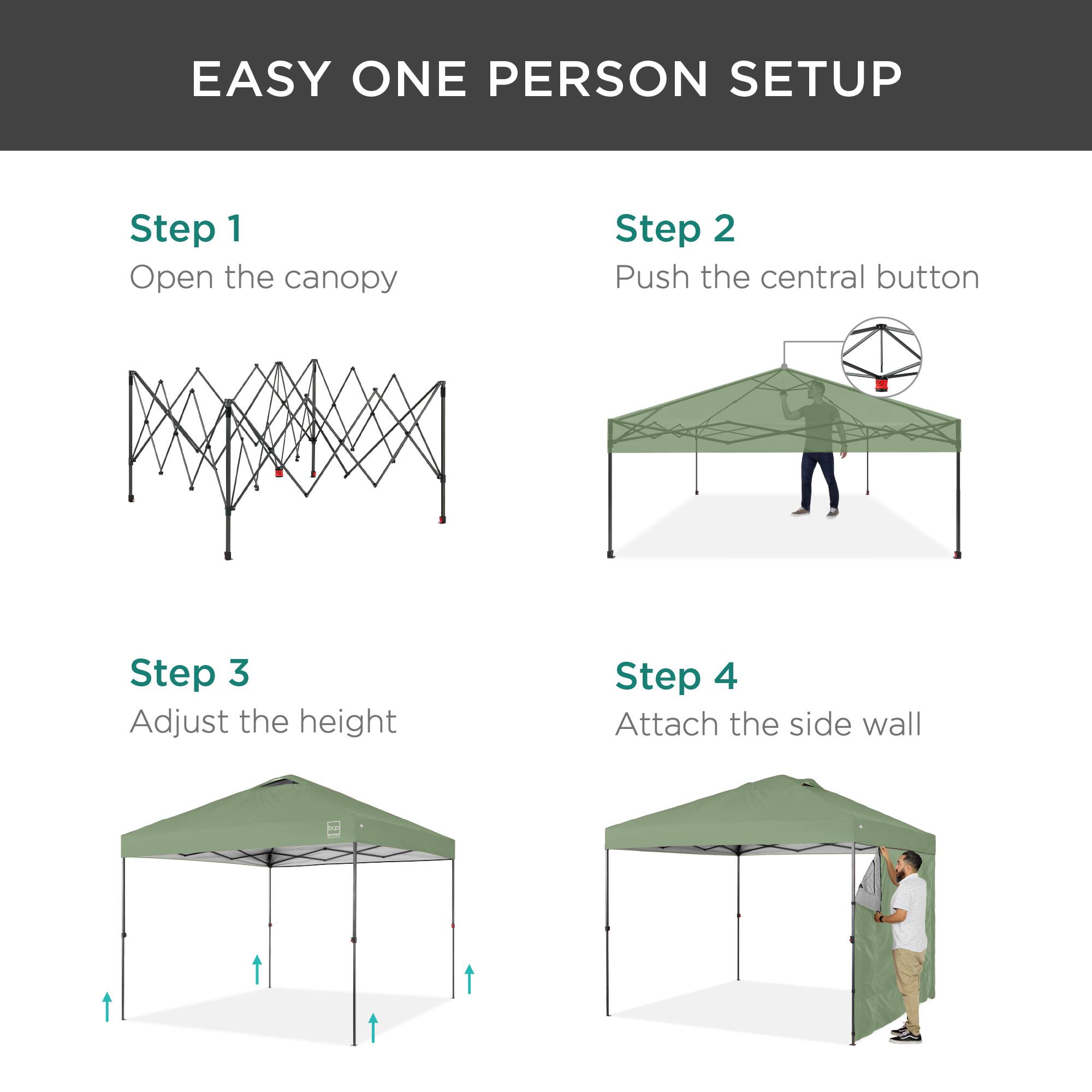 EASY ONE PERSON SETUP

Step 1  
Open the canopy

Step 2  
Push the central button

Step 3  
Adjust the height

Step 4  
Attach the side wall