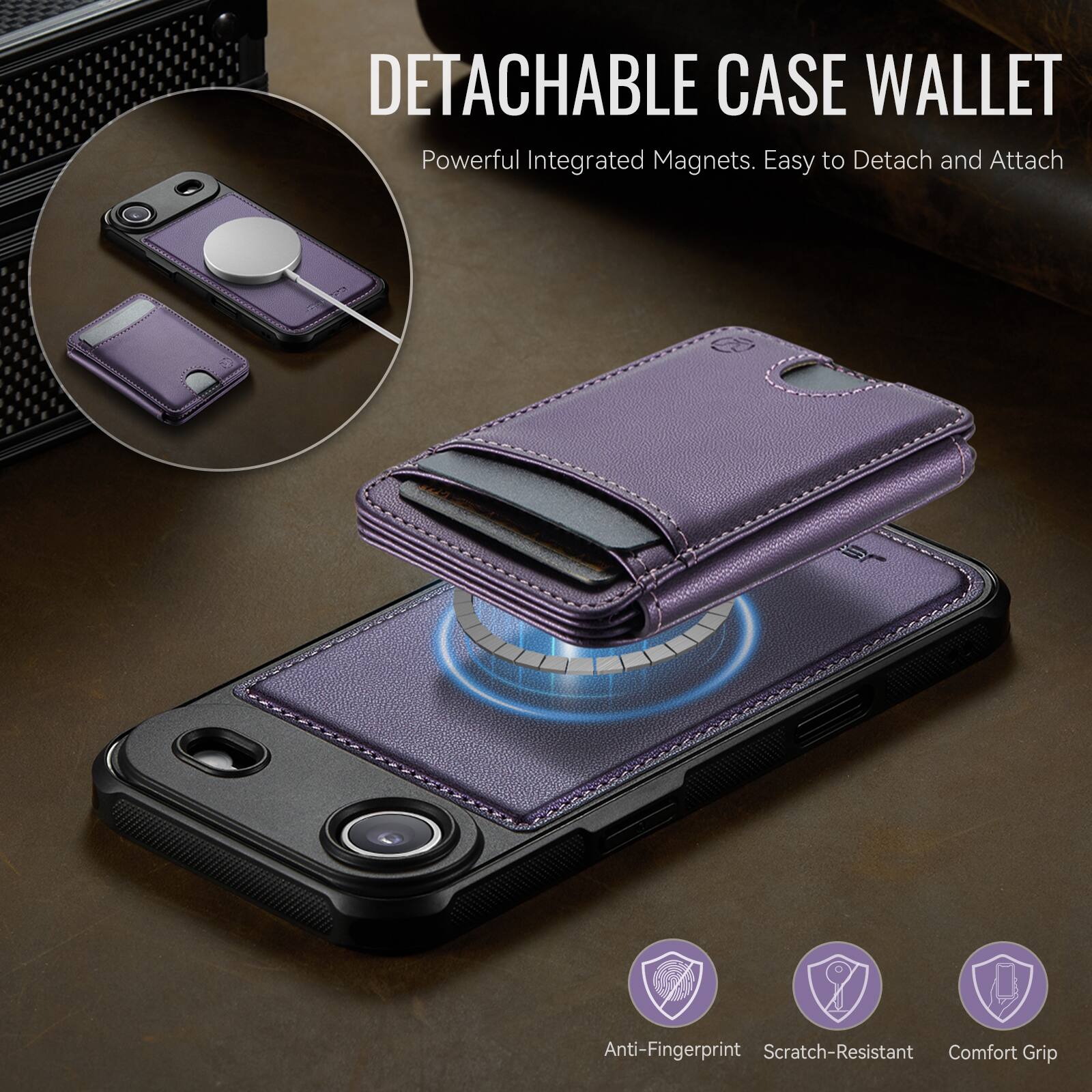 DETACHABLE CASE WALLET  
Powerful Integrated Magnets. Easy to Detach and Attach  

Anti-Fingerprint  
Scratch-Resistant  
Comfort Grip