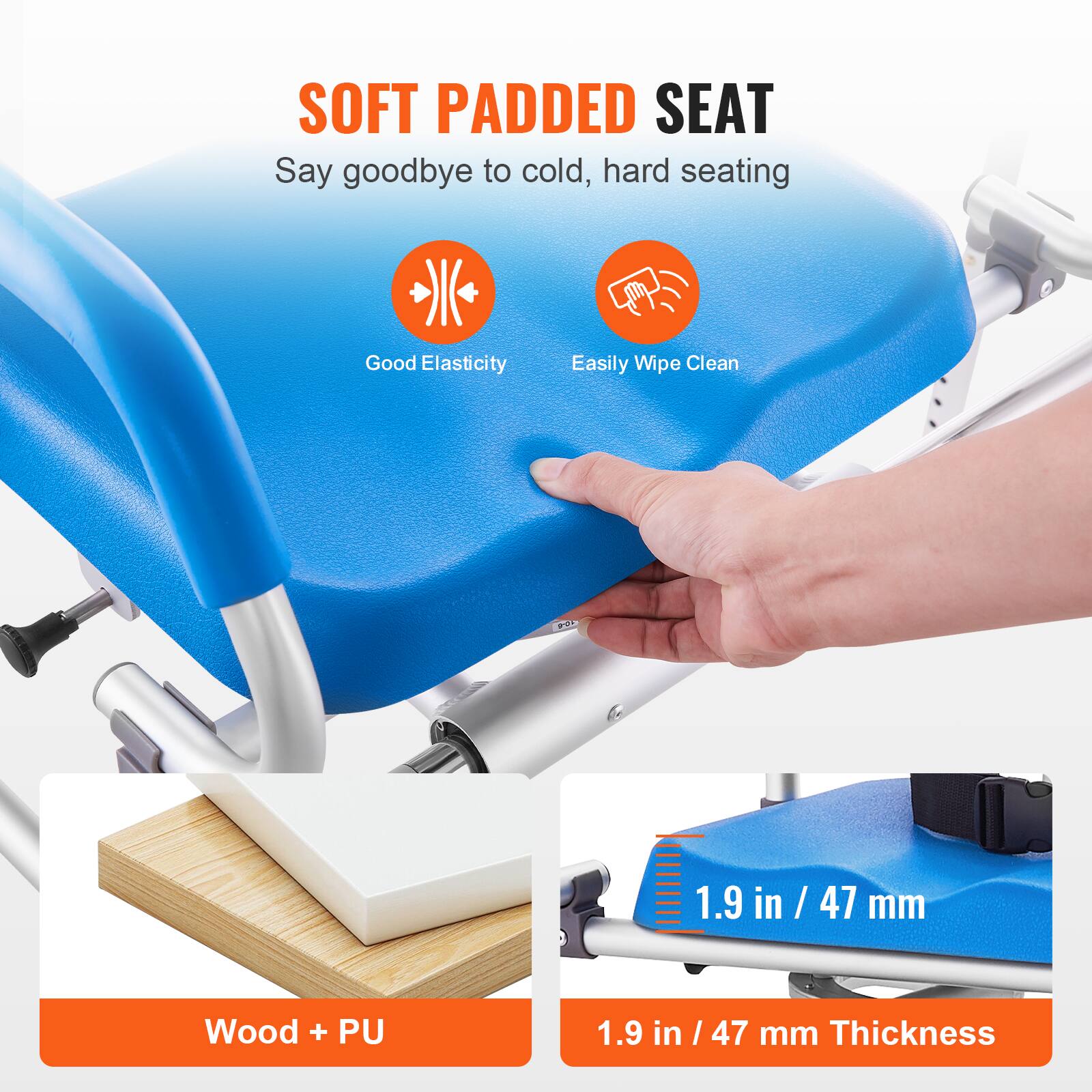 SOFT PADDED SEAT Say goodbye to cold, hard seating Good Elasticity Easily Wipe Clean 1.9 in / 47 mm Thickness Wood + PU