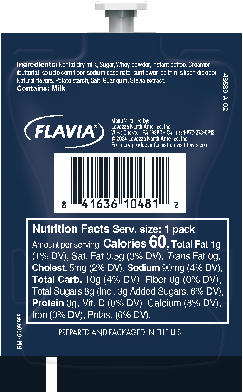 Ingredients: Nonfat dry milk, Sugar, Whey powder, Instant coffee, Creamer (butterfat, soluble corn fiber, sodium caseinate, sunflower lecithin, silicon dioxide), Natural flavors, Potato starch, Salt, Guar gum, Stevia extract. Contains: Milk

Manufactured by: Lavazza North America, Inc. FLAVIA West Chester, PA 19380 - Call us: 1-877-273-5812 2024 Lavazza North America, Inc. For more product information visit flavia.com

Nutrition Facts Serv. size: 1 pack Amount per serving: Calories 60, Total Fat 1g (1% DV), Sat. Fat 0.5g (3% DV), Trans Fat 0g, Cholest. 5mg (2% DV), Sodium 90mg (4% DV), Total Carb. 10g (4% DV), Fiber 0g (0% DV), Total Sugars 8g (Incl. 3g Added Sugars, 6% DV), Protein 3g, Vit. D (0% DV), Calcium (8% DV