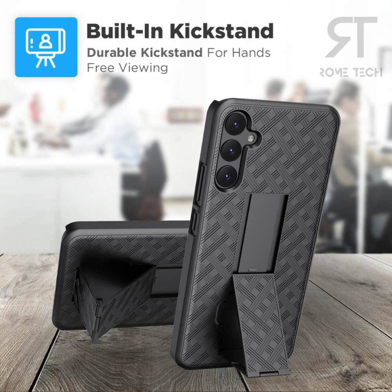 Built-In Kickstand  
Durable Kickstand For Hands Free Viewing  
ROME TECH