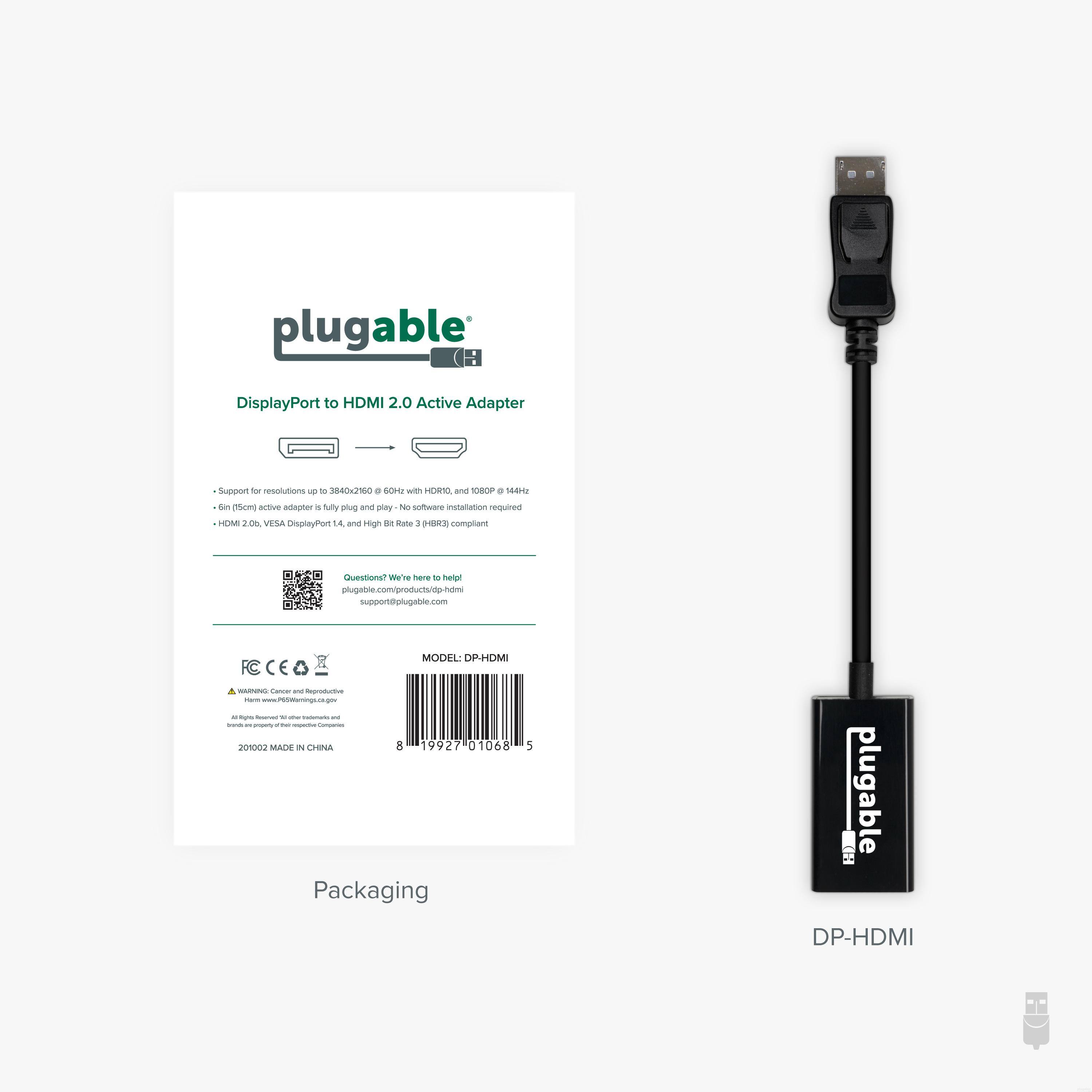 plugable DisplayPort to HDMI 2.0 Active Adapter  
Supports resolutions up to 3840x2160 @ 60Hz with HDMI 2.0 and 3840x1440  
6-in (15.2cm) active adapter is fully plug and play - No software installation required  
HDMI 2.0b, VESA DisplayPort 1.4, and High Bit Rate 3 (HBR3) compliant  

Questions? We're here to help!  
plugable.com/products/dp-hdmi  
support@plugable.com  

MODEL: DP-HDMI  
201002 MADE IN CHINA  

Packaging  
DP-HDMI