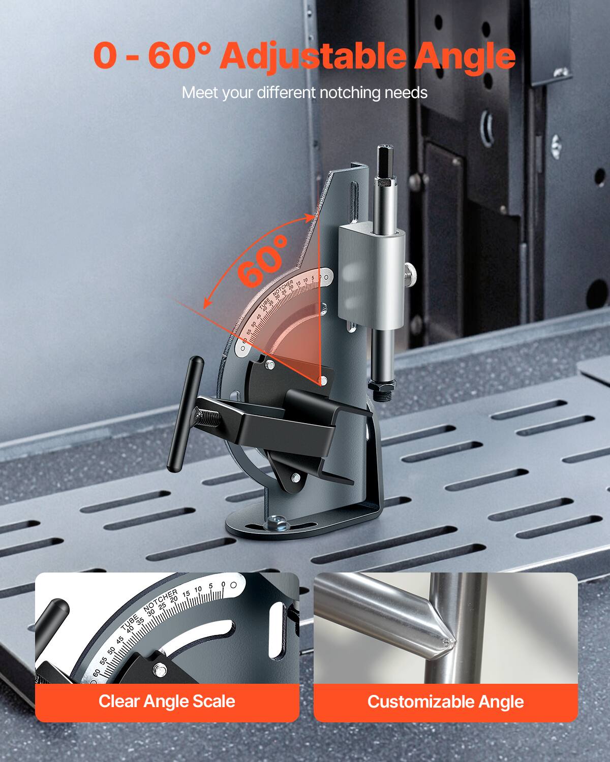 0 - 60° Adjustable Angle  
Meet your different notching needs  

60°  

10 15 NOTCHER 20 25 30 TUBE 35 40 45 50 55 60  

5  
0  

Clear Angle Scale  
Customizable Angle