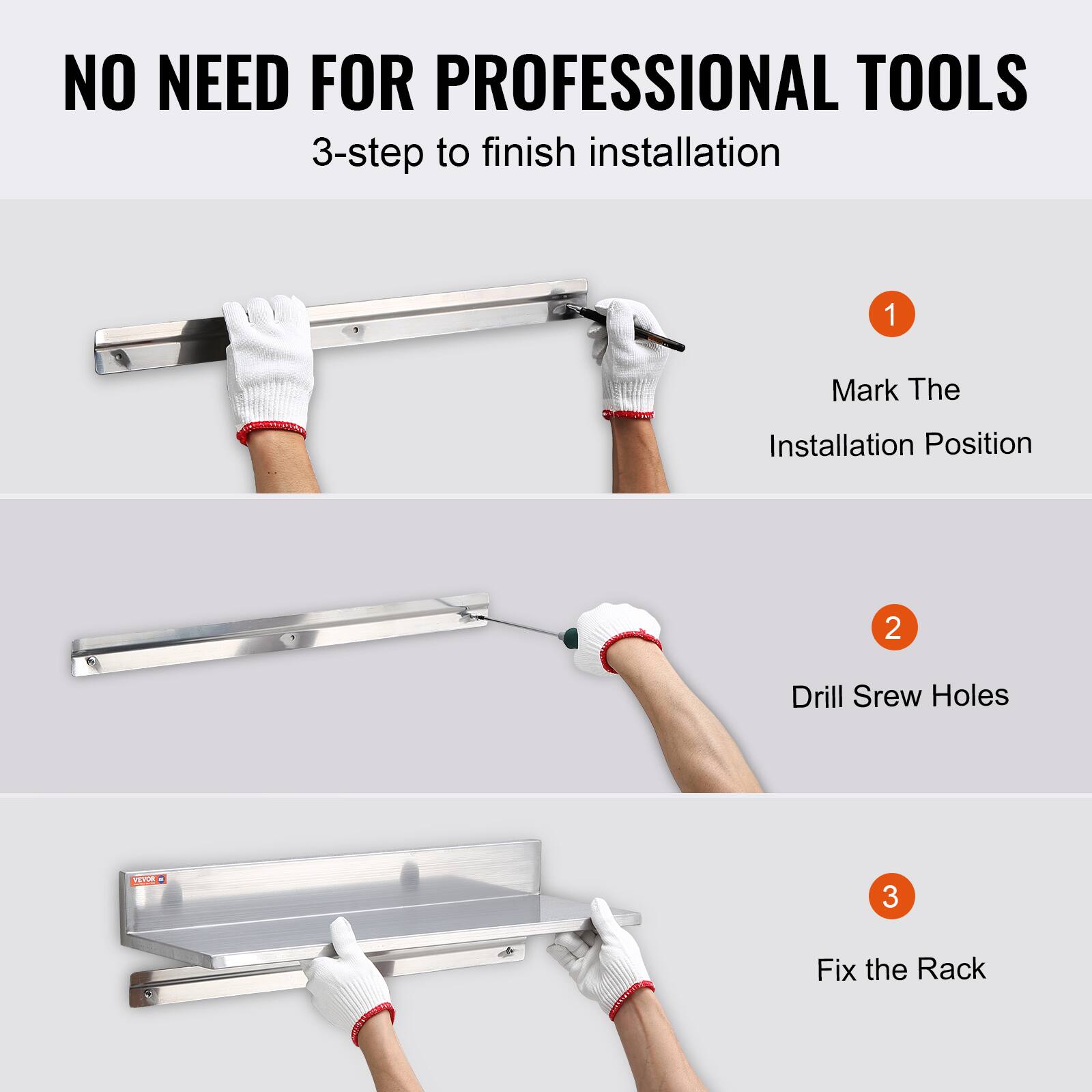 NO NEED FOR PROFESSIONAL TOOLS  
3-step to finish installation  

1. Mark The Installation Position  
2. Drill Screw Holes  
3. Fix the Rack