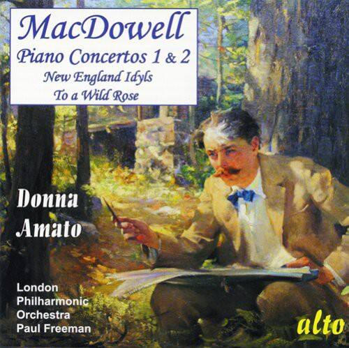 MacDowell  
Piano Concertos 1 & 2  
New England Idyls  
To a Wild Rose  

Donna Amato  

London Philharmonic Orchestra  
Paul Freeman  

alto