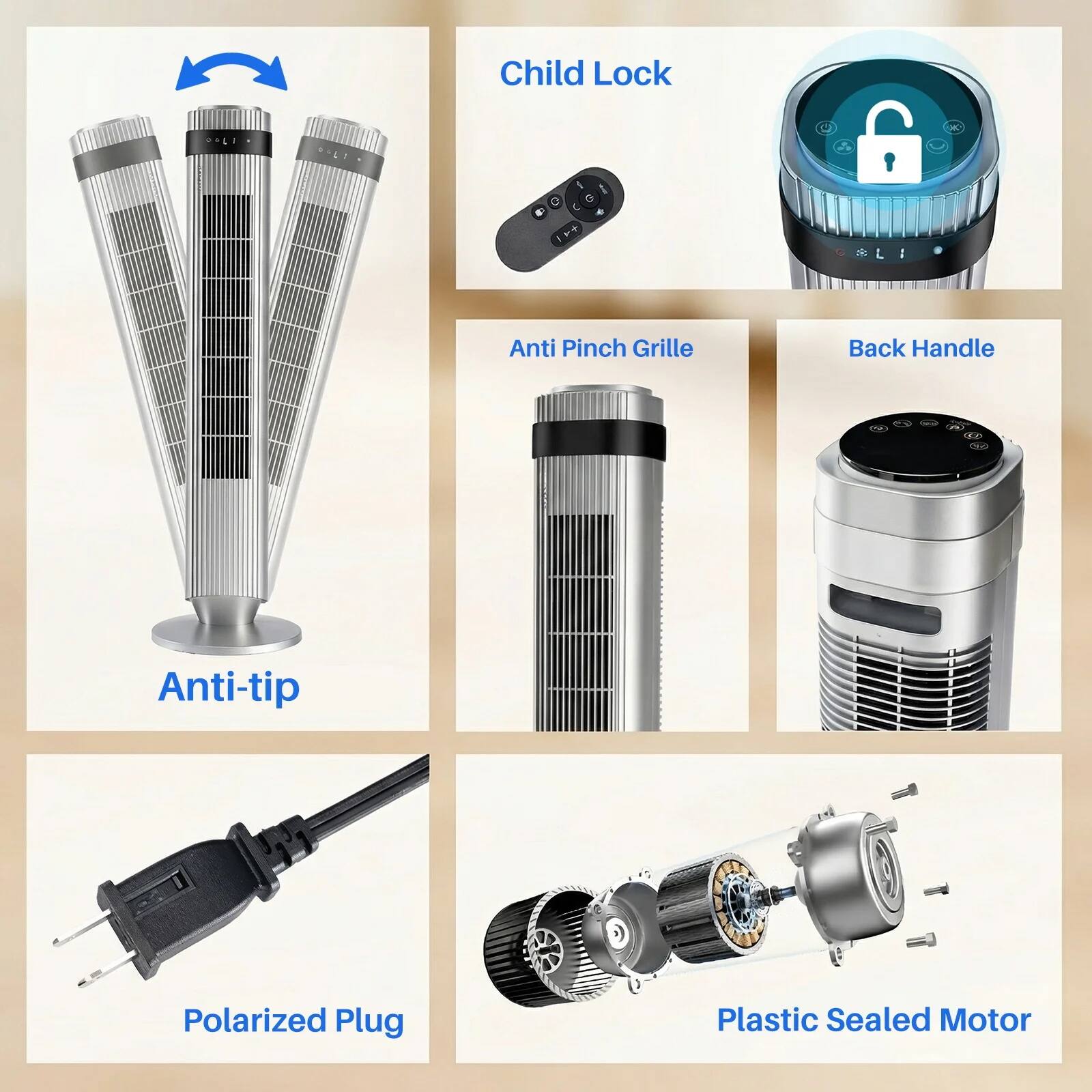 Child Lock  
Anti Pinch Grille  
Back Handle  
Anti-tip  
Polarized Plug  
Plastic Sealed Motor