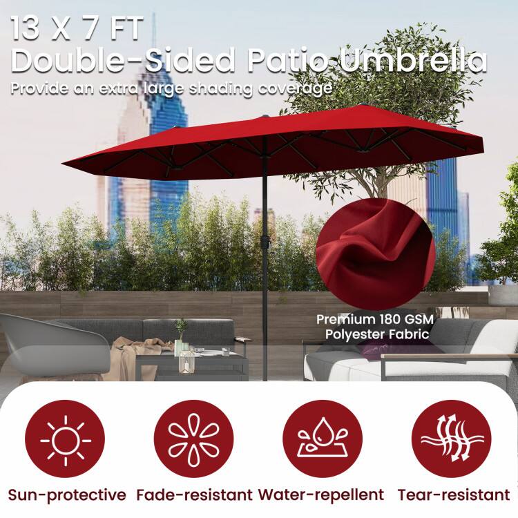 13 X 7 FT Double-Sided Patio Umbrella  
Provide an extra large shading coverage  
Premium 180 GSM Polyester Fabric  
Sun-protective Fade-resistant Water-repellent Tear-resistant