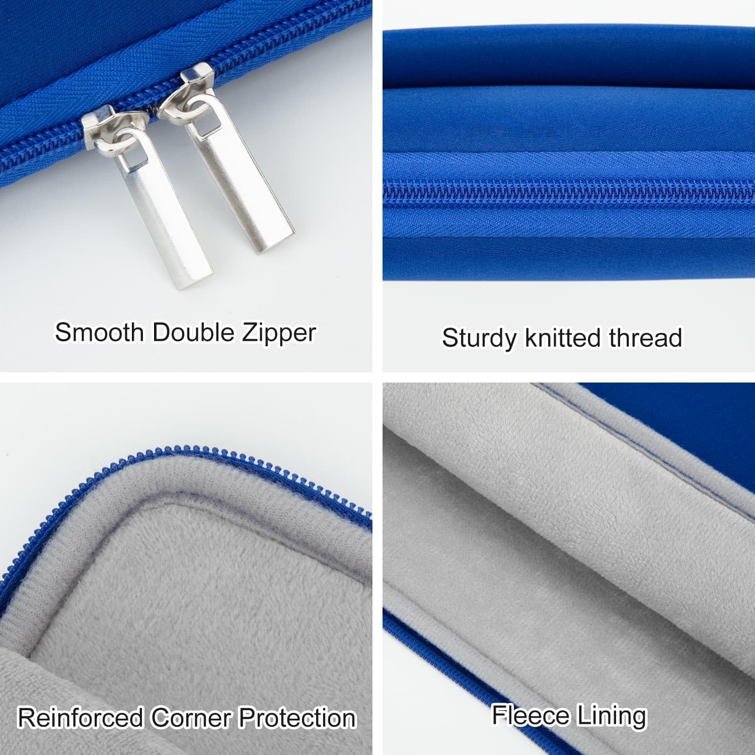 Smooth Double Zipper  
Sturdy knitted thread  
Reinforced Corner Protection  
Fleece Lining