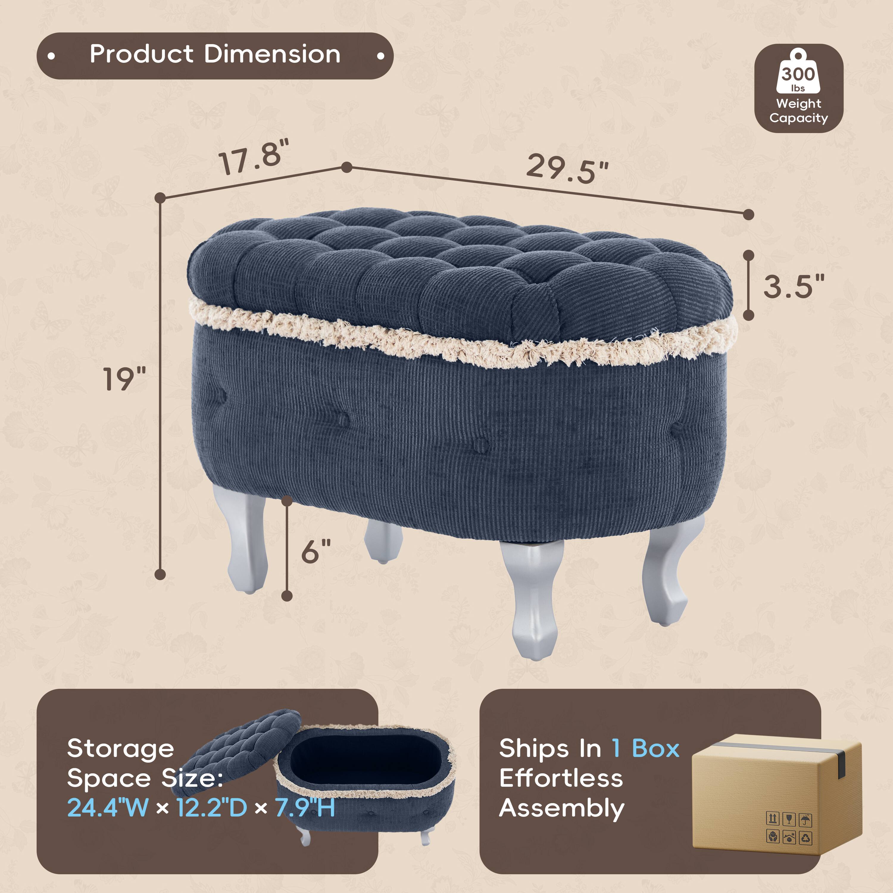 Product Dimension: 17.8" x 29.5" x 3.5"  
Weight Capacity: 300 lbs  
Storage Space Size: 24.4"W x 12.2"D x 7.9"H  
Ships In 1 Box  
Effortless Assembly