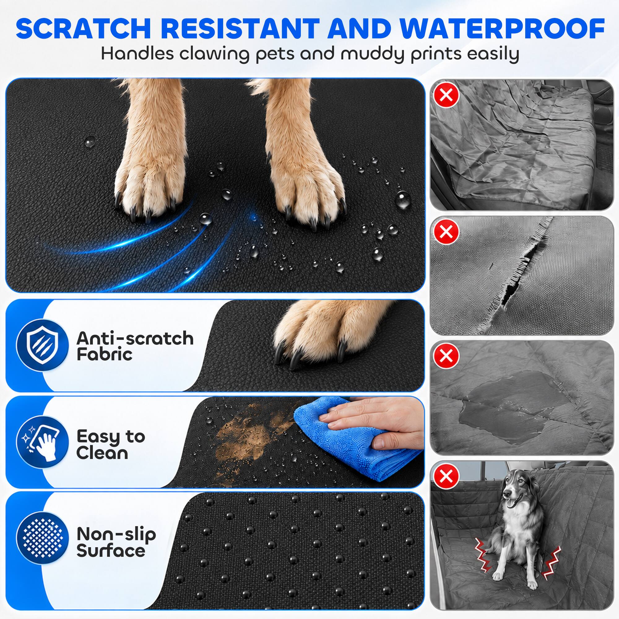 SCRATCH RESISTANT AND WATERPROOF  
Handles clawing pets and muddy prints easily

Anti-scratch Fabric

Easy to Clean

Non-slip Surface