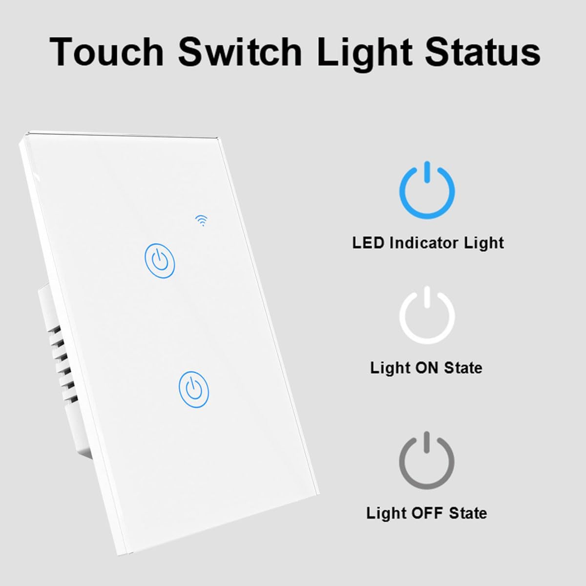 Touch Switch Light Status

- LED Indicator Light
- Light ON State
- Light OFF State
