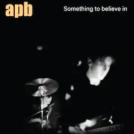 APB - Something To Believe In - VINYL LP