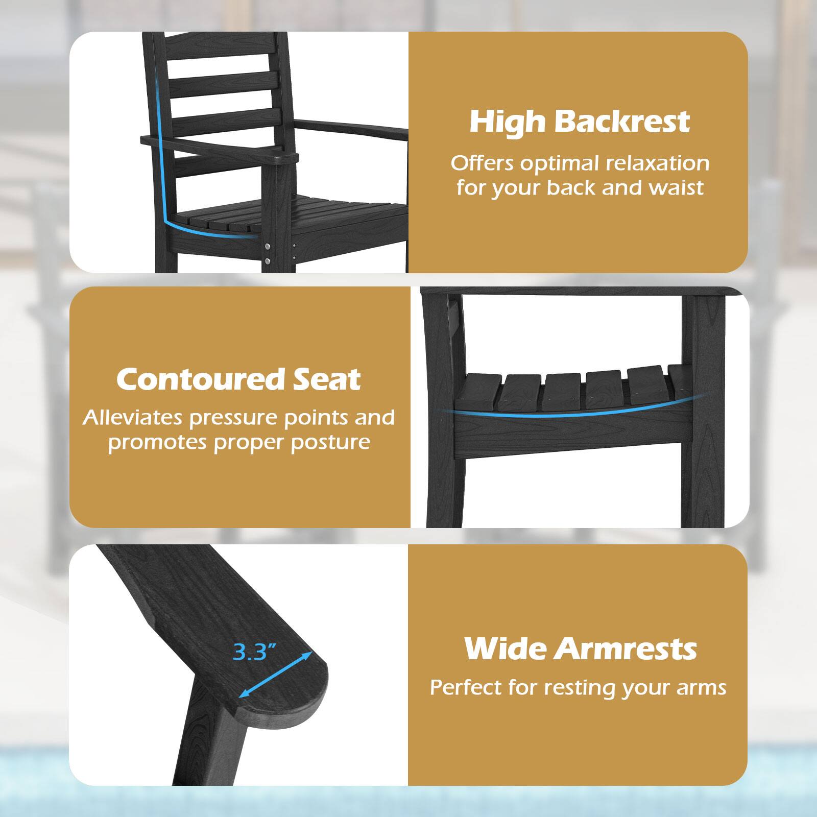 High Backrest  
Offers optimal relaxation for your back and waist  

Contoured Seat  
Alleviates pressure points and promotes proper posture  

Wide Armrests  
Perfect for resting your arms  

3.3"
