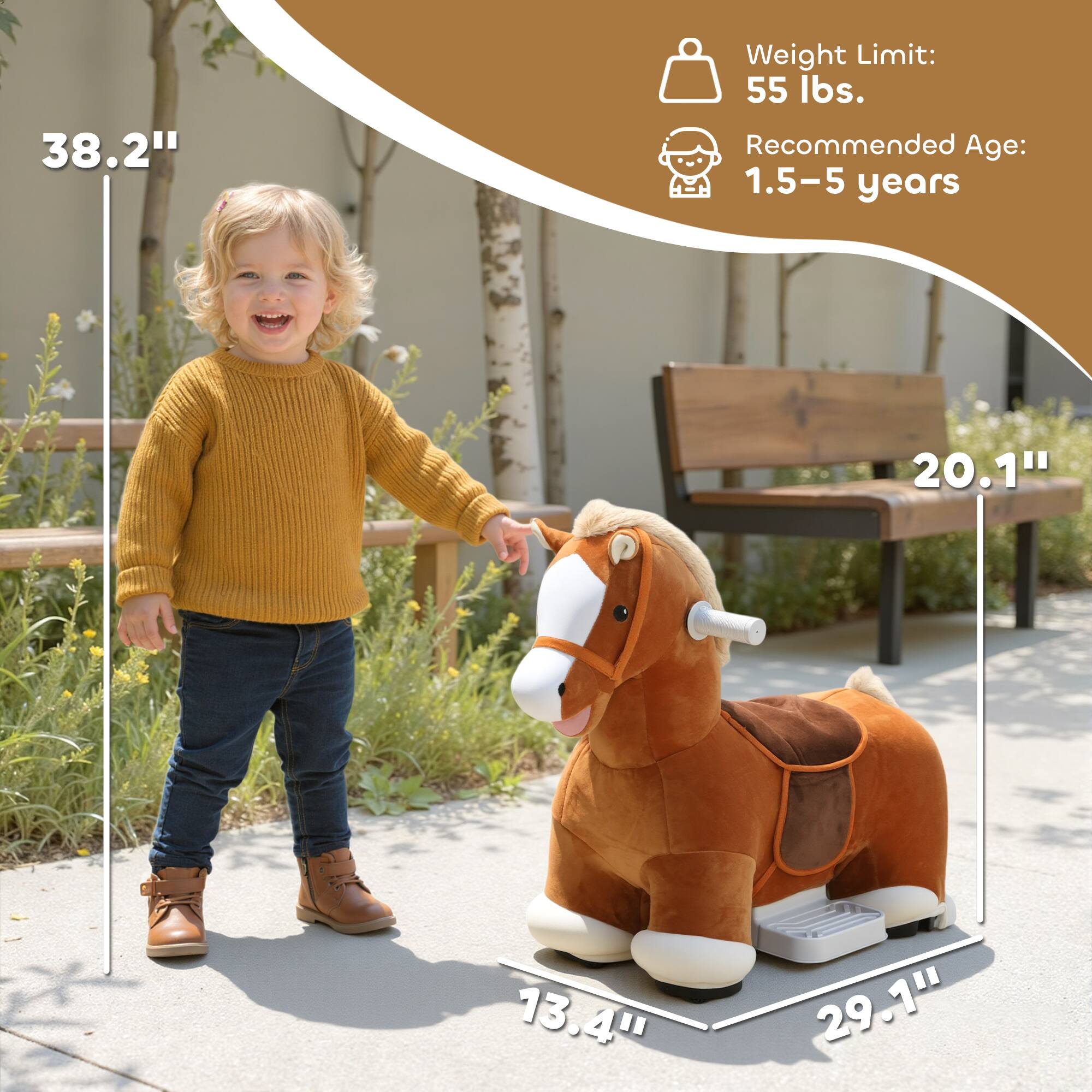 38.2" Weight Limit: 55 lbs. Recommended Age: 1.5-5 years  
20.1" 13.4" 29.1"