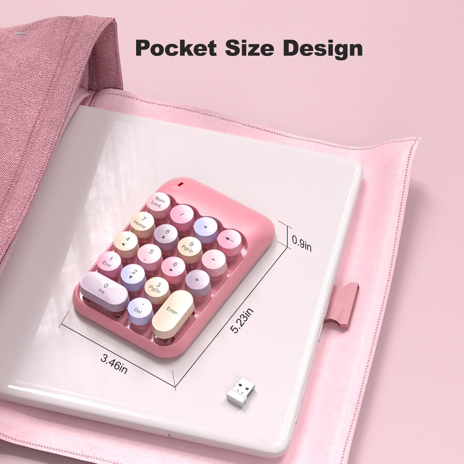 Pocket Size Design

Num Lock
Home
PgUp
End
PgDn
Ins
Del
Enter

3.46in * 5.23in * 0.9in