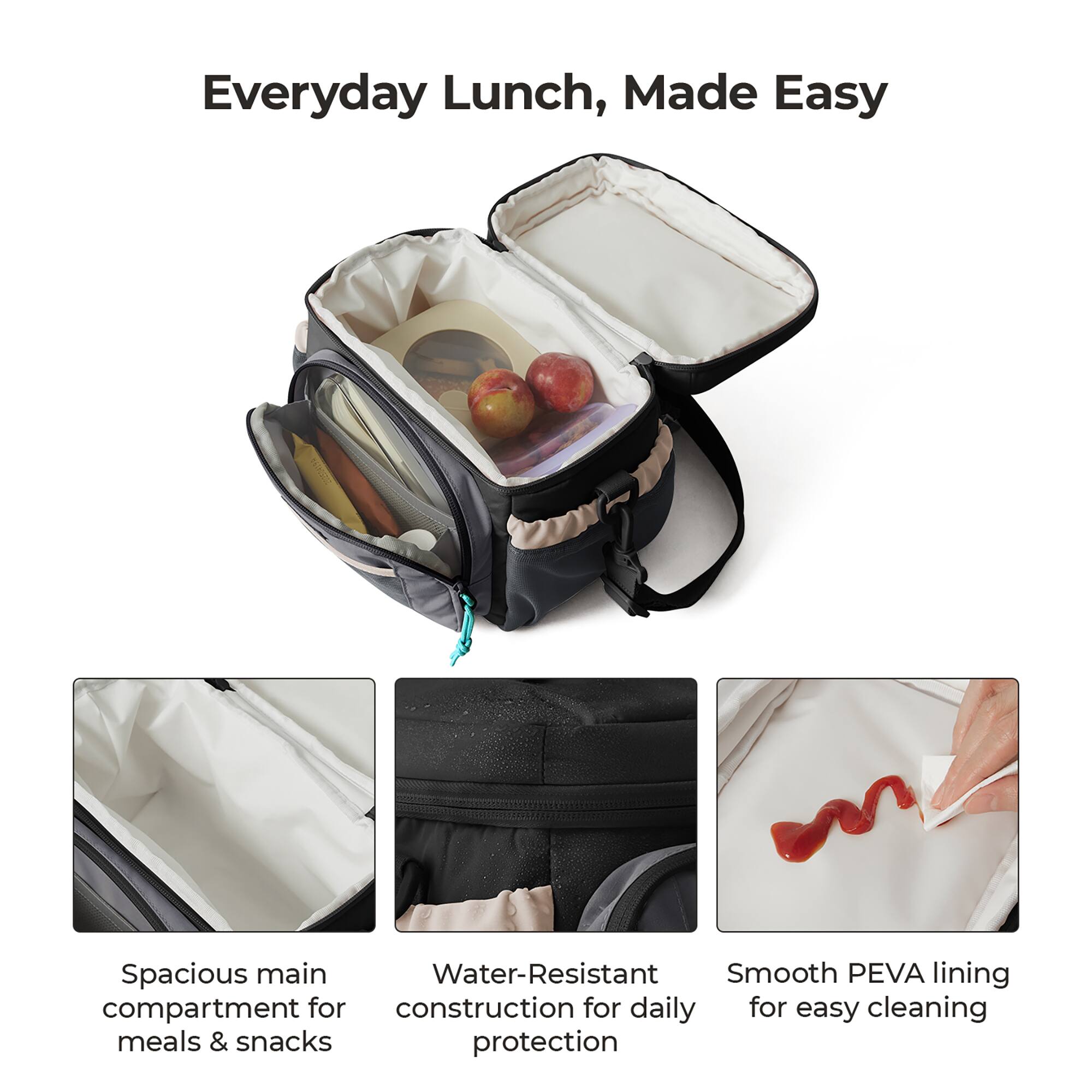 Everyday Lunch, Made Easy

Spacious main compartment for meals & snacks

Water-Resistant construction for daily protection

Smooth PEVA lining for easy cleaning