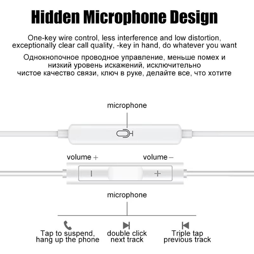 Hidden Microphone Design

One-key wire control, less interference and low distortion, exceptionally clear call quality, -key in hand, do whatever you want

Однокнопочное проводное управление, меньше помех и низкий уровень искажений, исключительно чистое качество связи, клюк в руке, делайте все, что хотите

microphone

volume +

volume -

microphone

Tap to suspend, hang up the phone

double click next track

Triple tap previous track