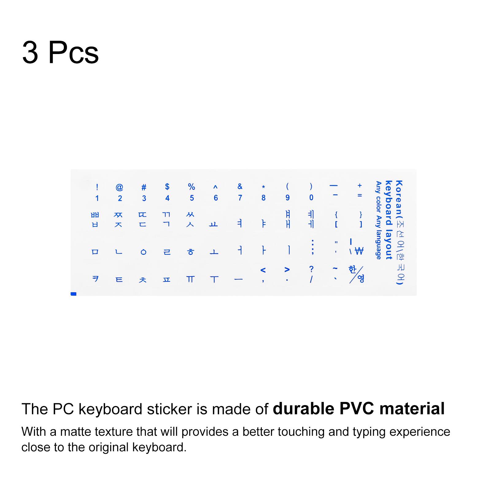3 Pcs

1 @ 2 # $ 3 % 4 ^ 5 & 6 * 7 ( 8 ) 9 0 - = 1 2 3 4 5 6 7 8 9 0 - = 

Any color keyboard Korean( Any language layout

The PC keyboard sticker is made of durable PVC material With a matte texture that will provides a better touching and typing experience close to the original keyboard.