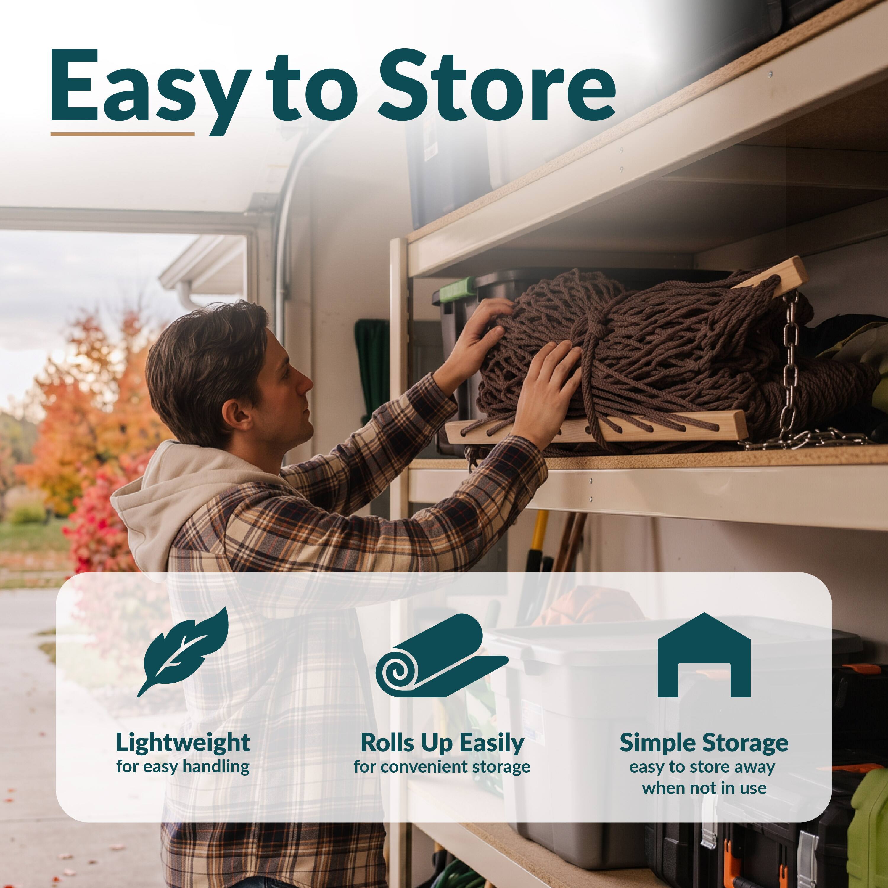 Easy to Store

Lightweight for easy handling
Rolls Up Easily for convenient storage
Simple Storage easy to store away when not in use