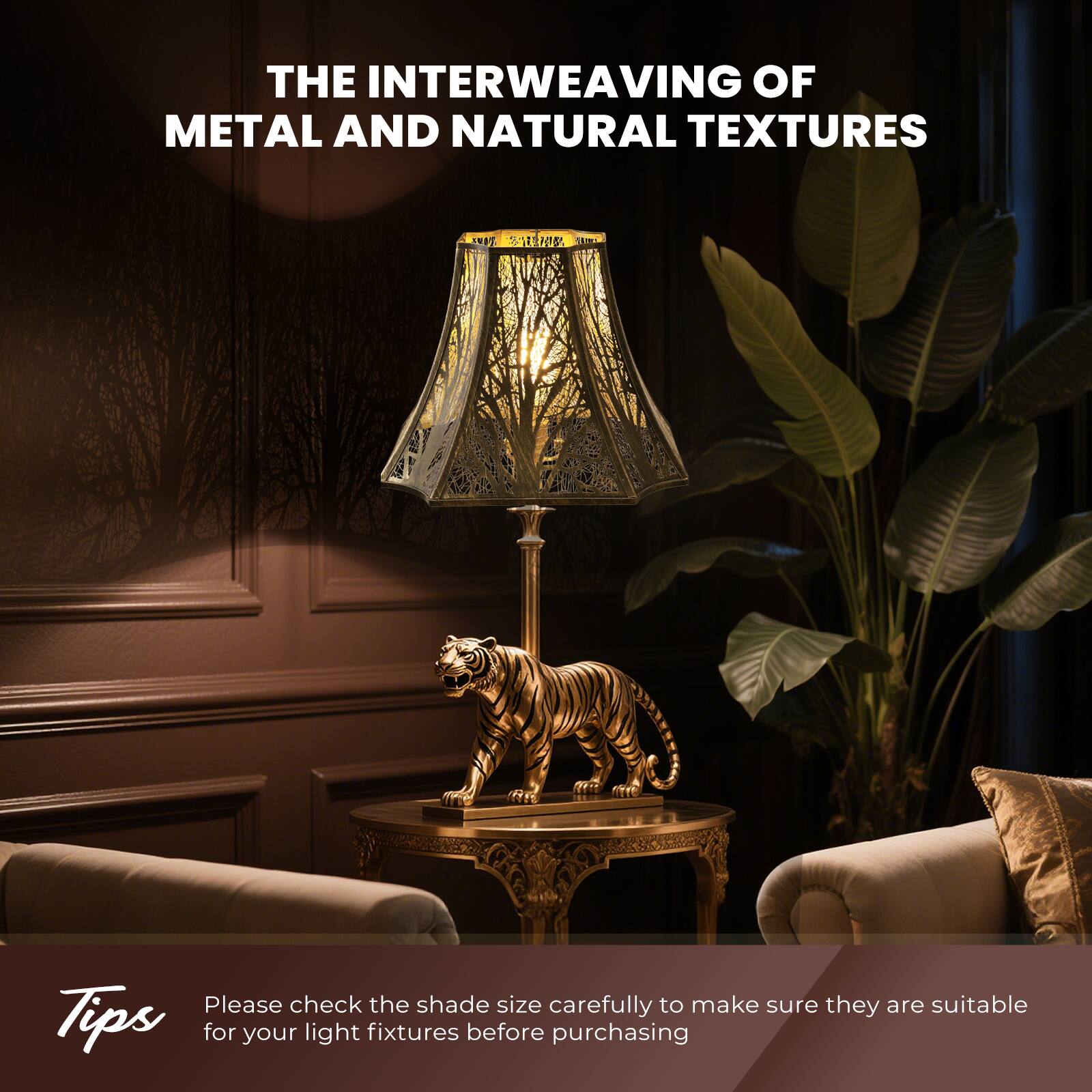 THE INTERWEAVING OF METAL AND NATURAL TEXTURES

Please check the shade size carefully to make sure they are suitable for your light fixtures before purchasing

Tips