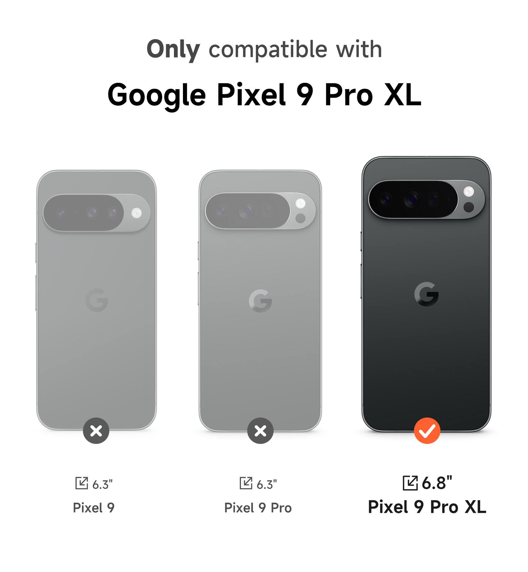 Only compatible with Google Pixel 9 Pro XL

6.3" Pixel 9

6.3" Pixel 9 Pro

6.8" Pixel 9 Pro XL