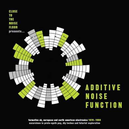 Additive Noise Function: Formative U.K., European, and American Electronica 1978-1984 [LP] - VINYL