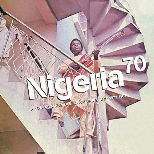 Nigeria 70: No Wahala (Highlife, Afro-Funk & Juju 1973-1987) [LP] - VINYL