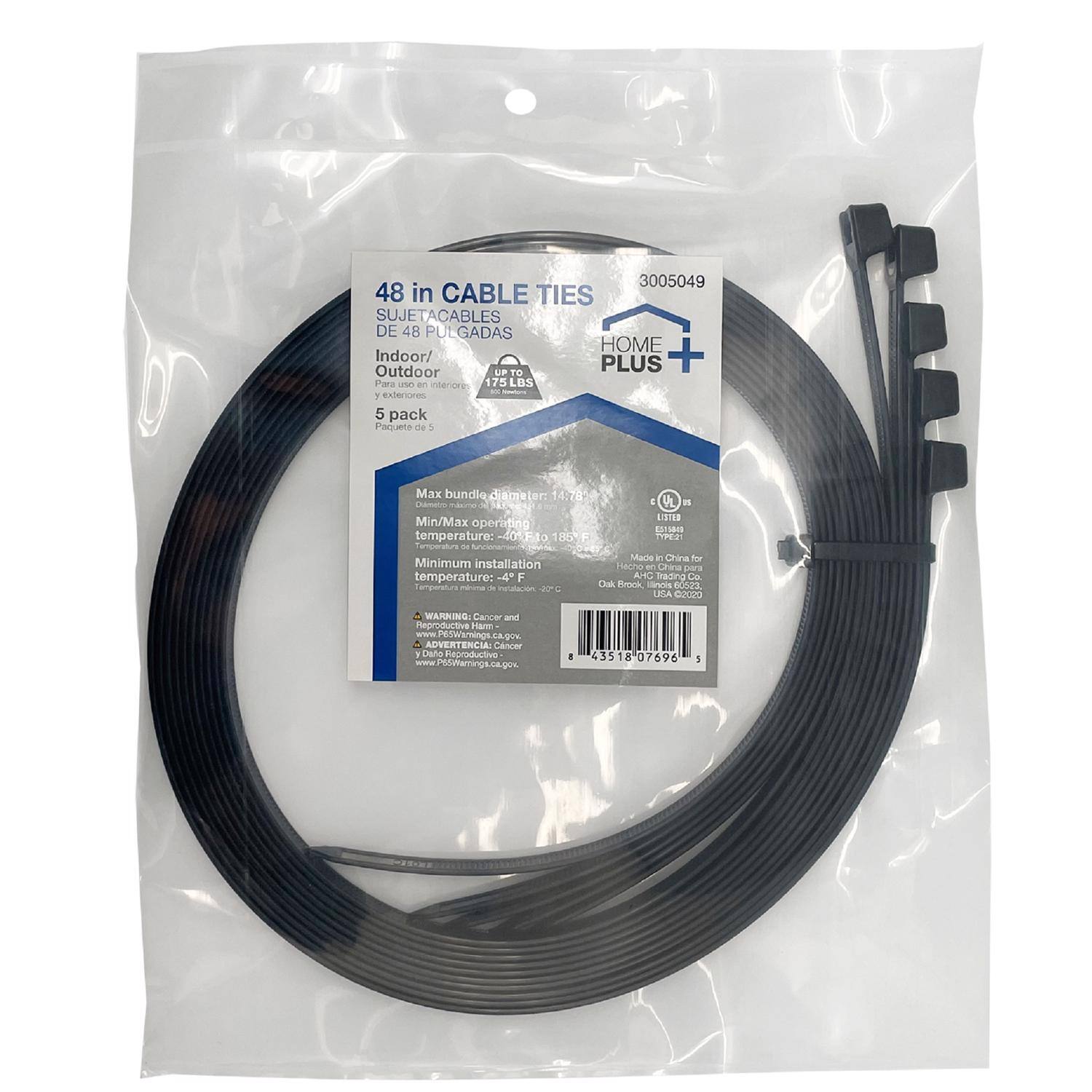 3005049  
48 in CABLE TIES  
SUJETACABLES DE 48 PULGADAS  
HOME PLUS  

Indoor/Outdoor  
Para uso en interiores y exteriores  
5 pack  
Paquete de 5  

Max bundle diameter: 14.78 mm  
Min/Max operating temperature: -40°F to 188°F  
Minimum installation temperature: 4°F  

Made in China for Home Depot Inc.  
Oak Brook, IL 60523  
www.posmaminga.ca.com  

UP TO 175 LBS  
175 LBS  

WARNING: Cancer and Reproductive Harm - www.P65Warnings.ca.gov  

4 43518 07696 1