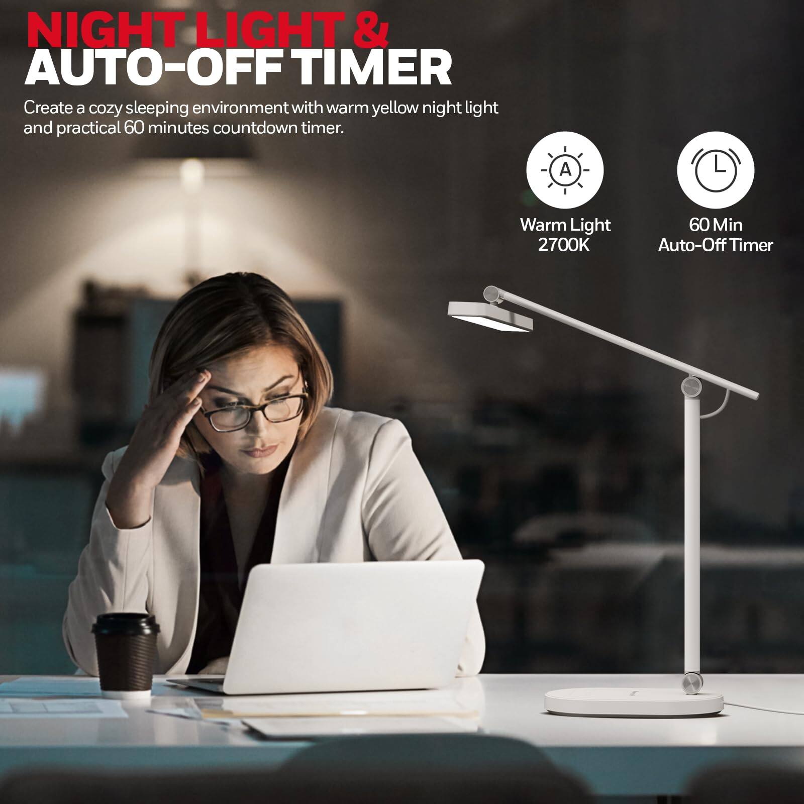 NIGHT LIGHT & AUTO-OFF TIMER

Create a cozy sleeping environment with warm yellow night light and practical 60 minutes countdown timer.

Warm Light 2700K

60 Min Auto-Off Timer