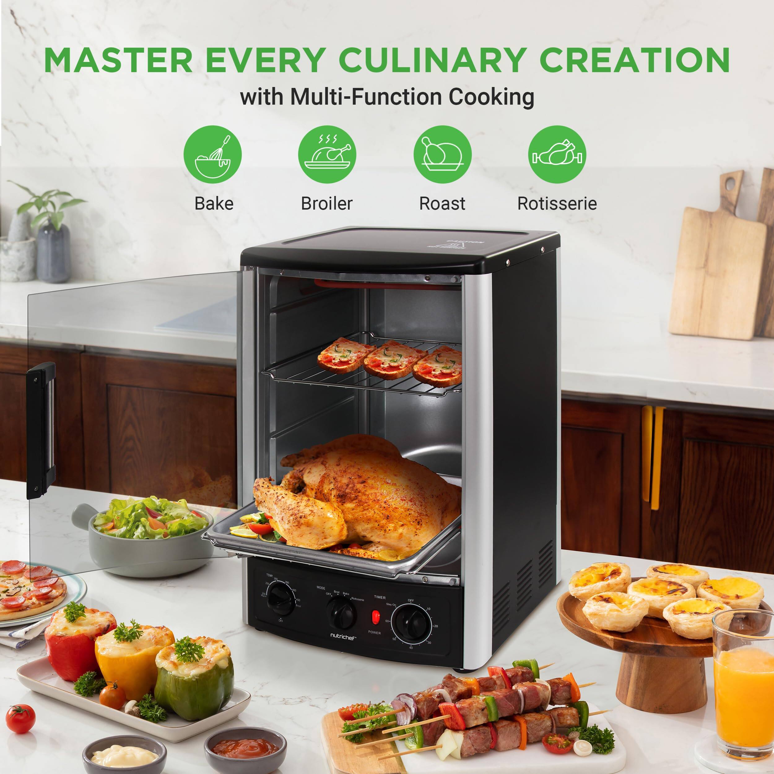 MASTER EVERY CULINARY CREATION with Multi-Function Cooking

- Bake
- Broiler
- Roast
- Rotisserie