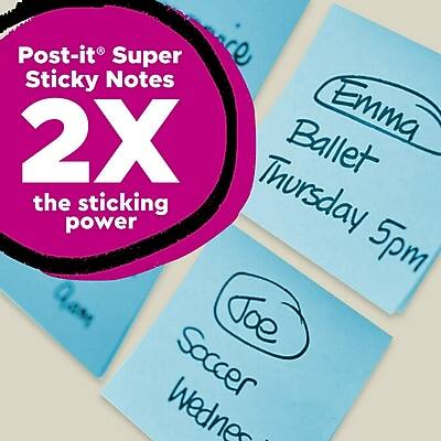 Post-it® Super Sticky Notes  
2X the sticking power  

Emma  
Ballet  
Thursday 5pm  

Joe  
Soccer  
Wednesday