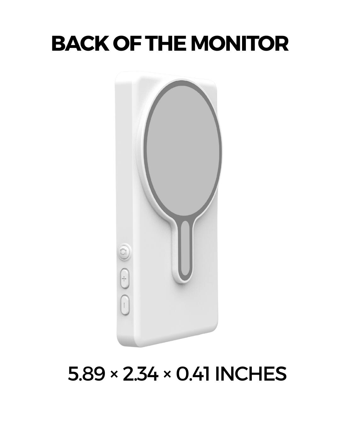 BACK OF THE MONITOR

5.89 x 2.34 x 0.41 INCHES