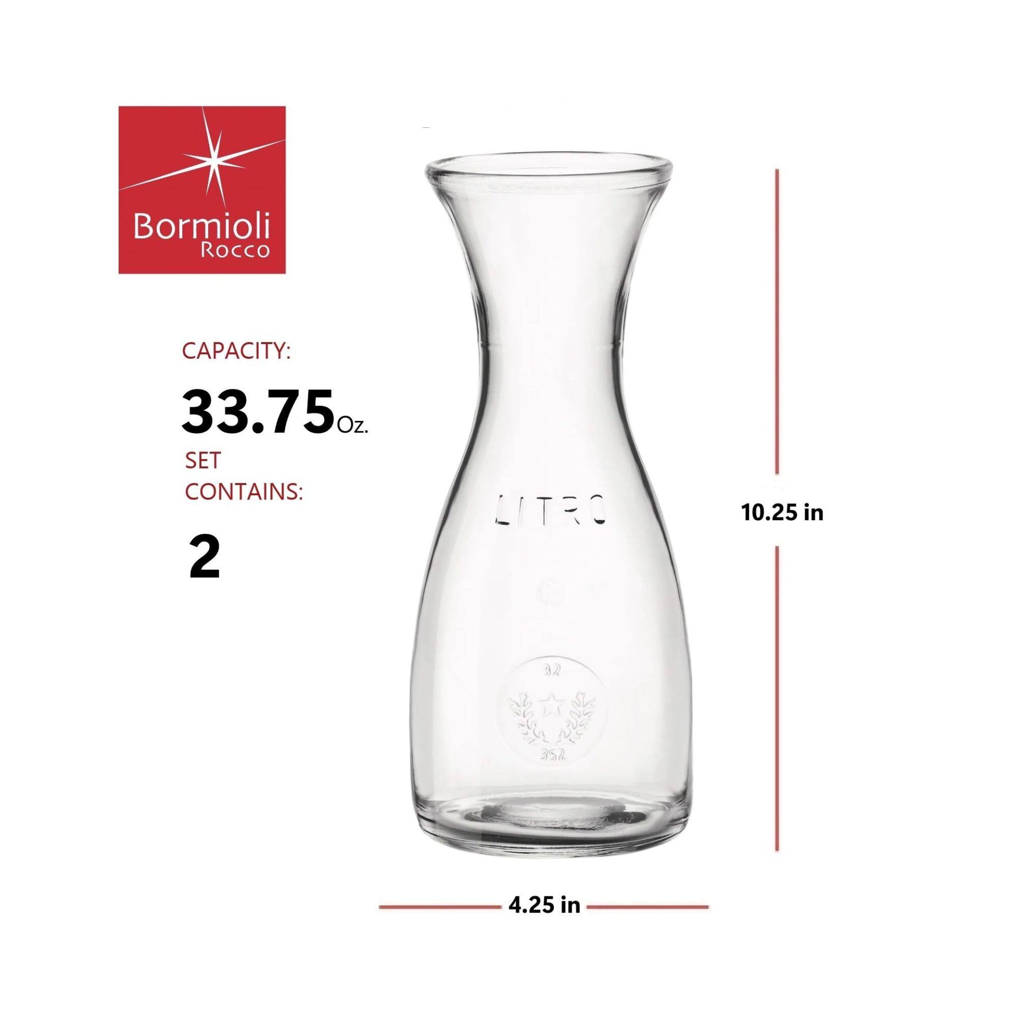 Bormioli Rocco  
CAPACITY: 33.75 oz.  
SET CONTAINS: 2  
LITRE  
10.25 in  
4.25 in