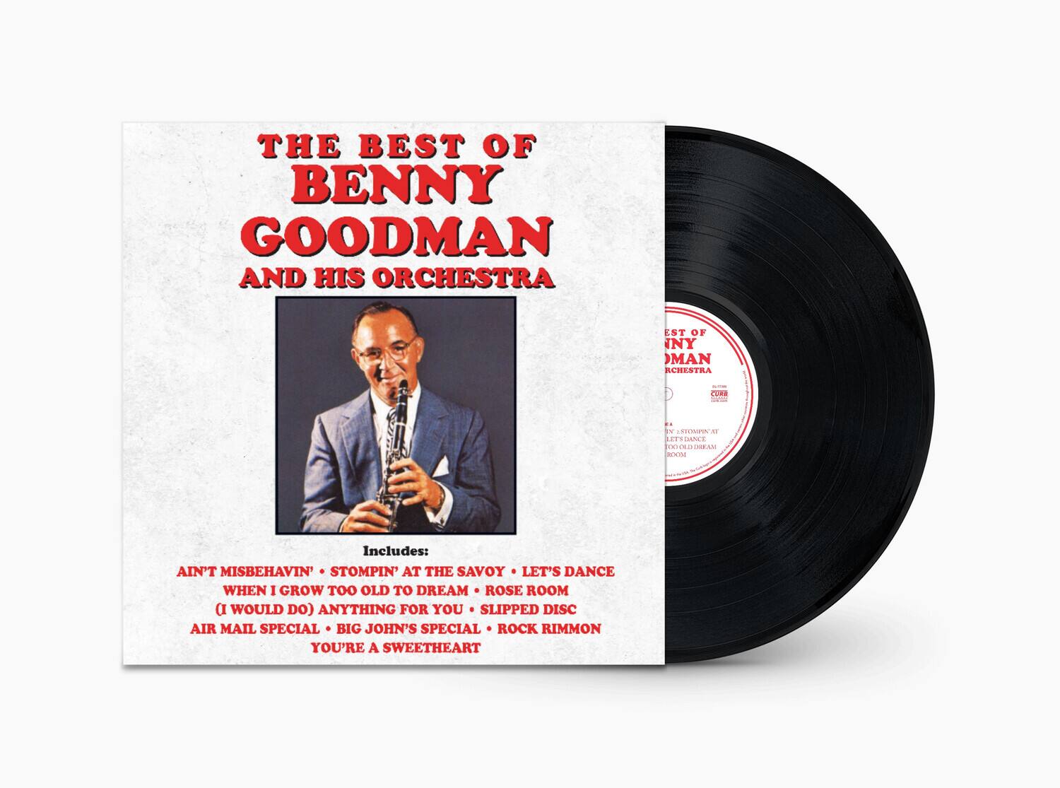 THE BEST OF BENNY GOODMAN AND HIS ORCHESTRA

Includes:
AIN'T MISBEHAVIN' • STOMPIN' AT THE SAVOY • LET'S DANCE
WHEN I GROW TOO OLD TO DREAM • ROSE ROOM
(I WOULD DO) ANYTHING FOR YOU • SLIPPED DISC
AIR MAIL SPECIAL • BIG JOHN'S SPECIAL • ROCK RIMMON
YOU'RE A SWEETHEART