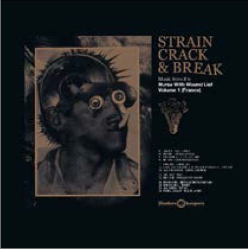 Strain Crack & Break: Music From The Nurse With Wound List Volume One (France) [LP] - VINYL