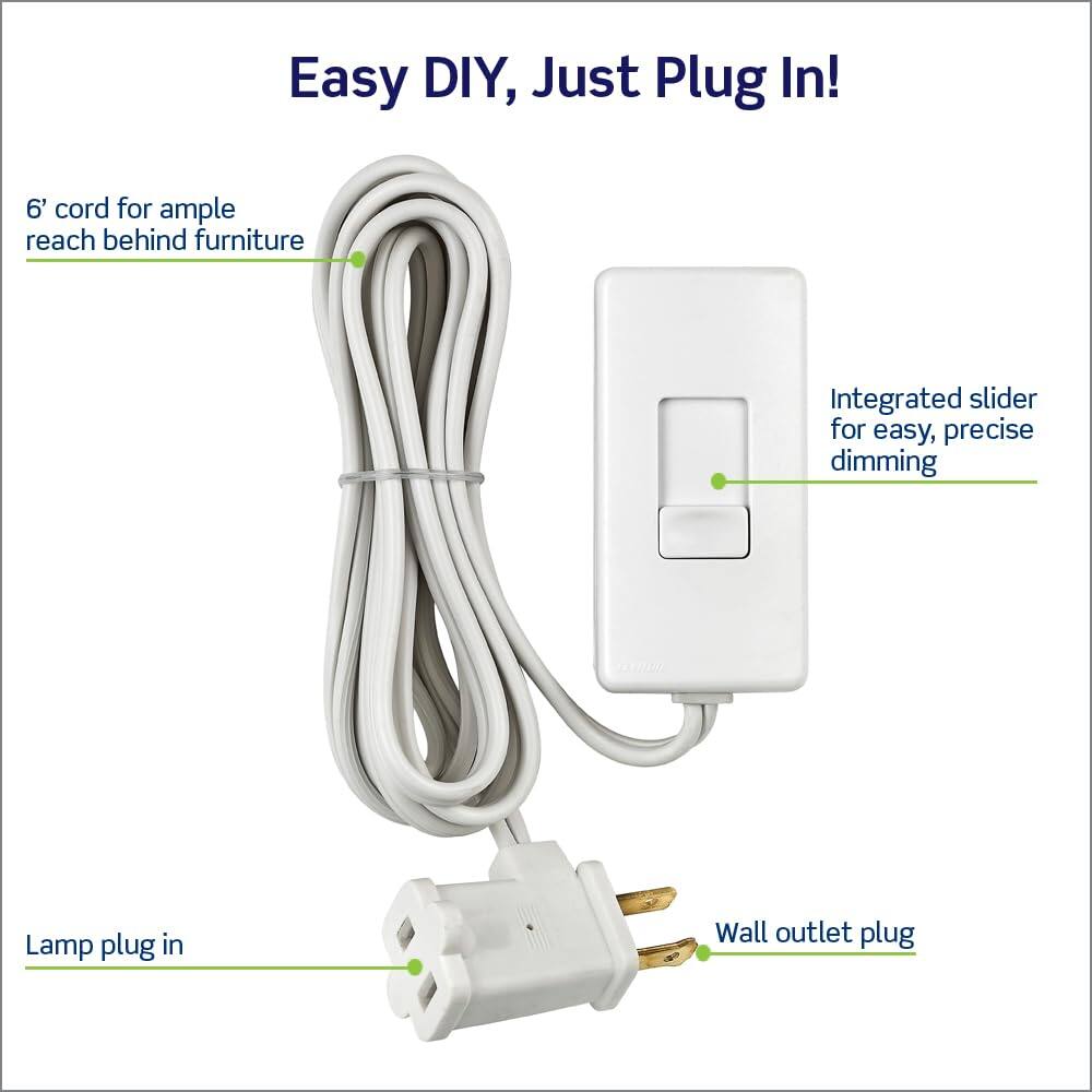 Easy DIY, Just Plug In!

- 6' cord for ample reach behind furniture
- Integrated slider for easy, precise dimming
- Lamp plug in
- Wall outlet plug