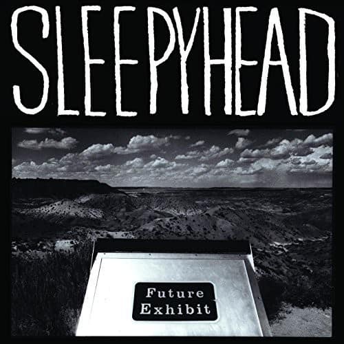 Sleepyhead - Future Exhibit Goes Here   - VINYL LP price history on PriceWatchPro