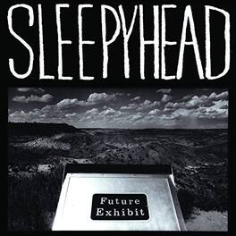 Sleepyhead - Future Exhibit Goes Here - VINYL LP