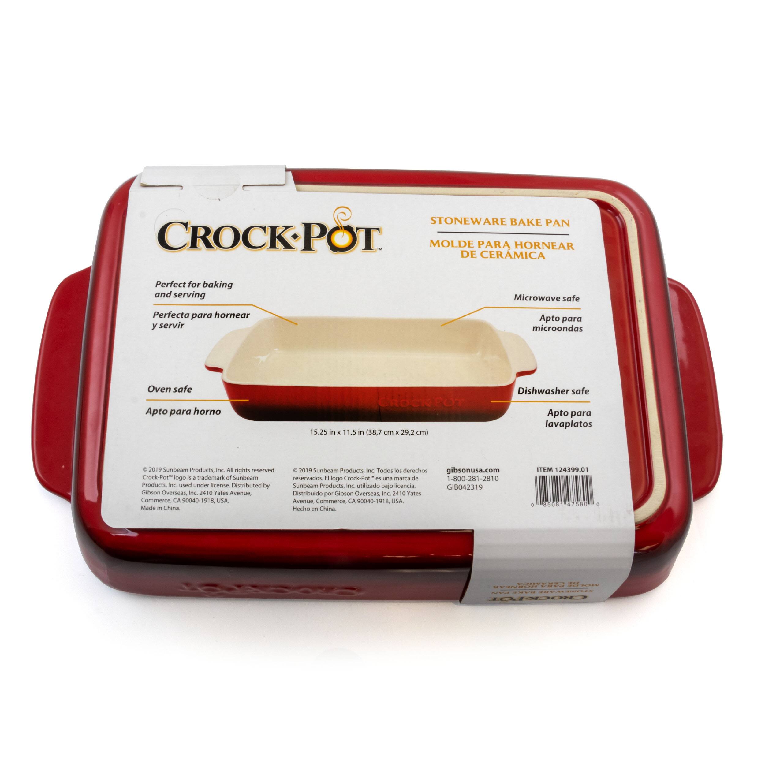 Crock Pot Stoneware Bake Pan Moldé para hornear de cerámica. Perfect for baking and serving. Perfecta para hornear y servir. Microwave safe. Apto para microondas. Oven safe. Apto para horno. Dishwasher safe. Apto para lavaplatos. 15.25 in x 11.5 in (38.7 cm x 29.2 cm). 

2019 Sunbeam Products Inc. All rights reserved. Made in China. Distributed by Gibson Overseas, Inc. 2410 Yate Avenue, Commerce, CA 90040. Hecho en China. 

Crock-Pot is a trademark of Sunbeam Products, Inc. under license to Gibson Overseas, Inc. 

Distributed by Gibson Overseas, Inc. 2410 Yate Avenue, Commerce, CA 90040. Hecho en China. 

GIRO42119. 

Distributed by Gibson Overseas, Inc. 2410 Yate Avenue, Commerce, CA 90040. Hecho en China. 

TEM 124399.01. 

4608. 

204Tal. 

10D0IO.
