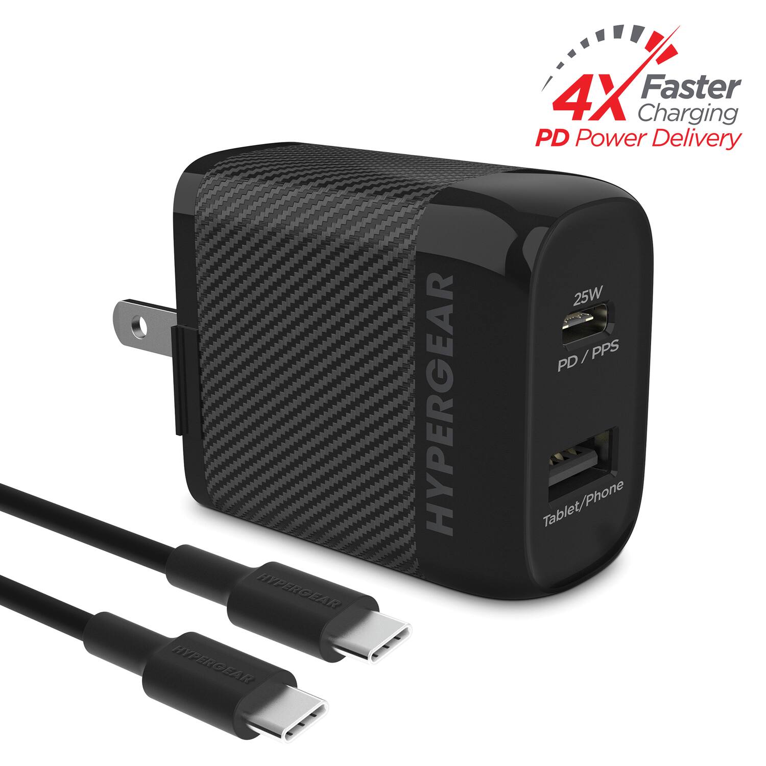 HYPERGEAR  
HYPERGEAR  
HYPERGEAR  
4X Faster Charging  
PD Power Delivery  
25W / PPS  
Tablet/Phone