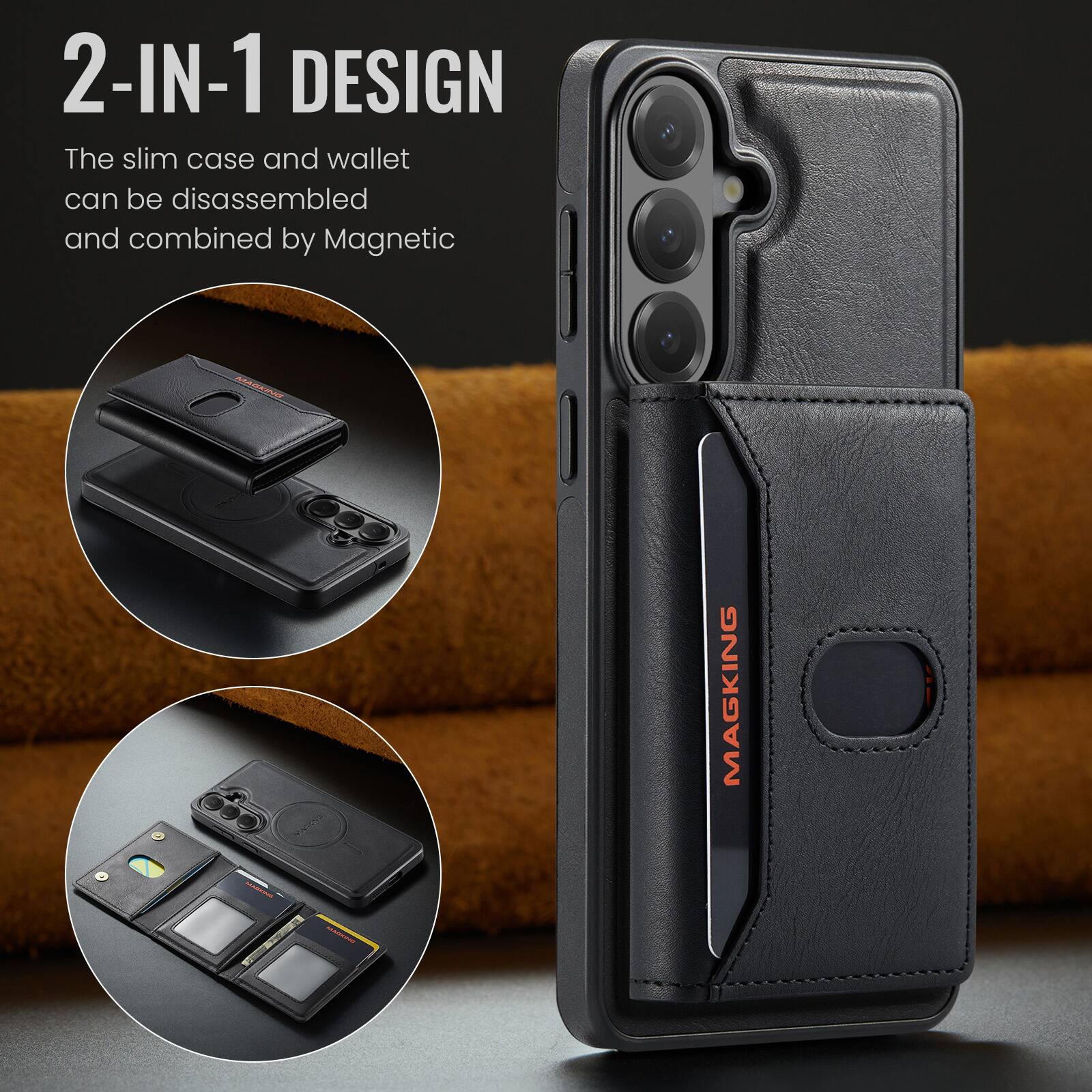 2-IN-1 DESIGN  
The slim case and wallet can be disassembled and combined by Magnetic  
MAGKING