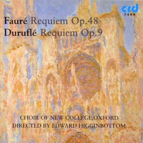 Fauré Requiem Op.48  
Duruflé Requiem Op.9  

CHOIR OF NEW COLLEGE, OXFORD  
DIRECTED BY EDWARD HIGGINBOTTOM  

crd 3466
