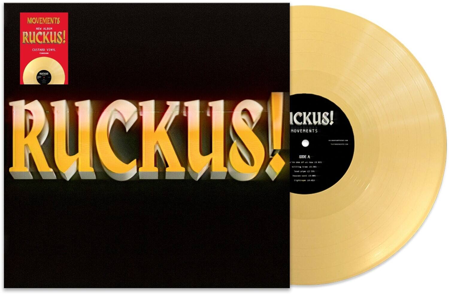 MOVEMENTS  
NEW ALBUM  
RUCKUS!  
CUSTARD VINYL  
FANSERVICE  

RUCKUS!  

RUCKUS!  
MOVEMENTS  

SIDE A
