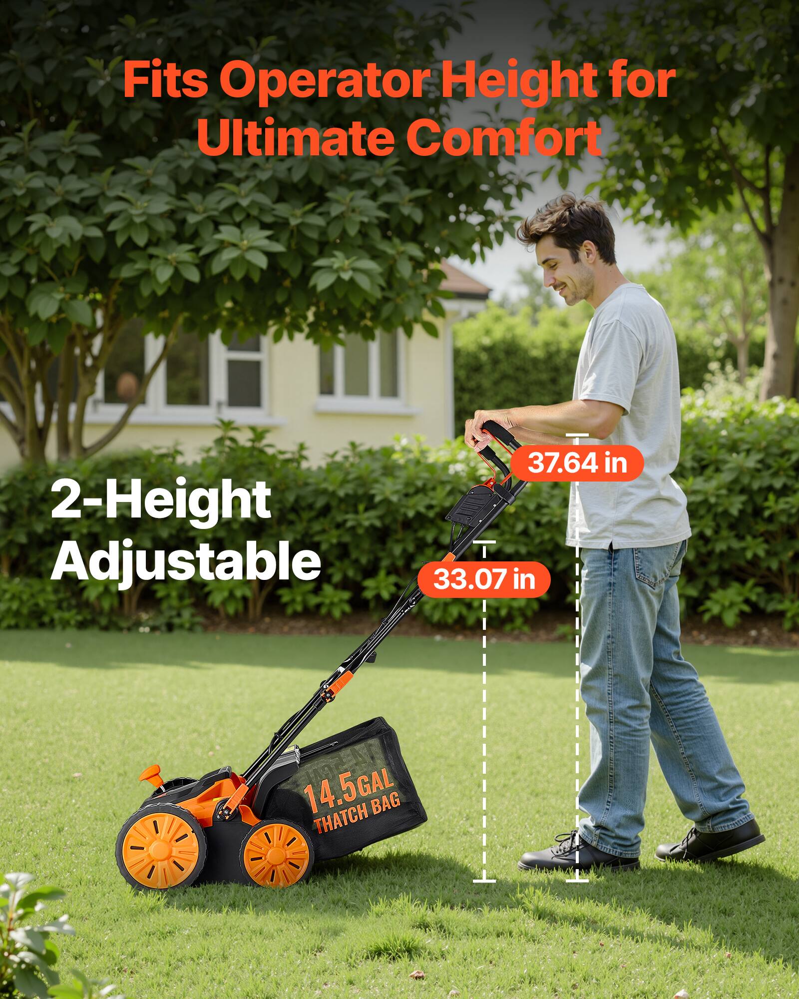 Fits Operator Height for Ultimate Comfort

2-Height Adjustable

37.64 in

33.07 in

14.5 GAL THATCH BAG