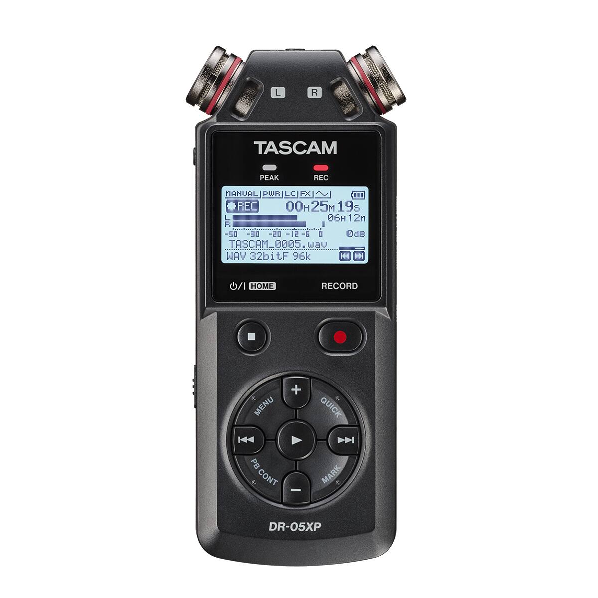 TASCAM  
PEAK  
REC  
MANUAL PWR LC FX  
REC 00H25M19s  
L 06H12n  
R 06H12n  
-50 -30 -20 -12 -8 -5 -1 0 0dB  
TASCAM_0005.wav  
WAV 32bitF 96k  
0/1 HOME  
RECORD  
MENU  
+  
QUICK  
PB CONT  
MARK  
DR-05XP