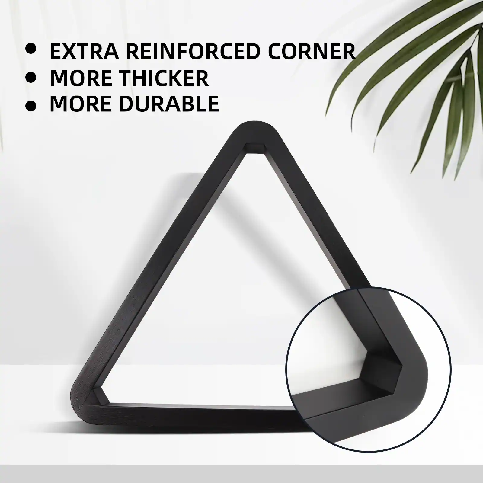 EXTRA REINFORCED CORNER
MORE THICKER
MORE DURABLE