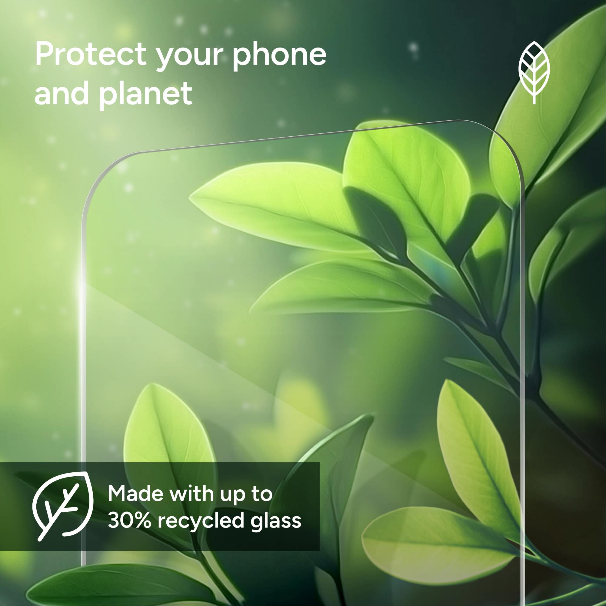 Protect your phone and planet

Made with up to 30% recycled glass